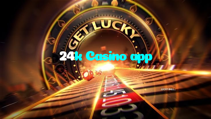 24k Casino app